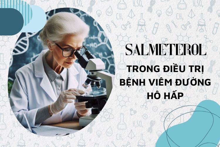 Hiệu quả của Salmeterol trong điều trị bệnh viêm đường hô hấp